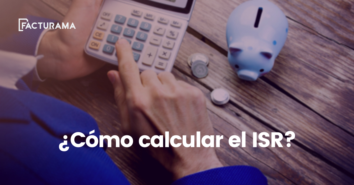 ¿Cómo calcular el ISR o Impuesto Sobre la Renta?