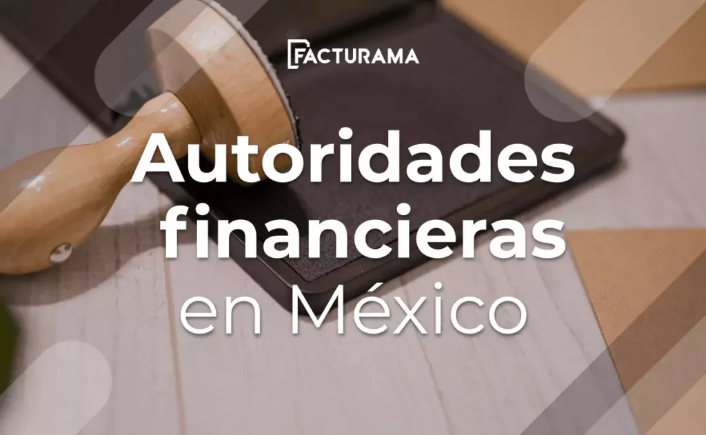 ¿Cuáles son las autoridades financieras en México?