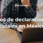 ¿Qué tipos de declaraciones fiscales hay en México?