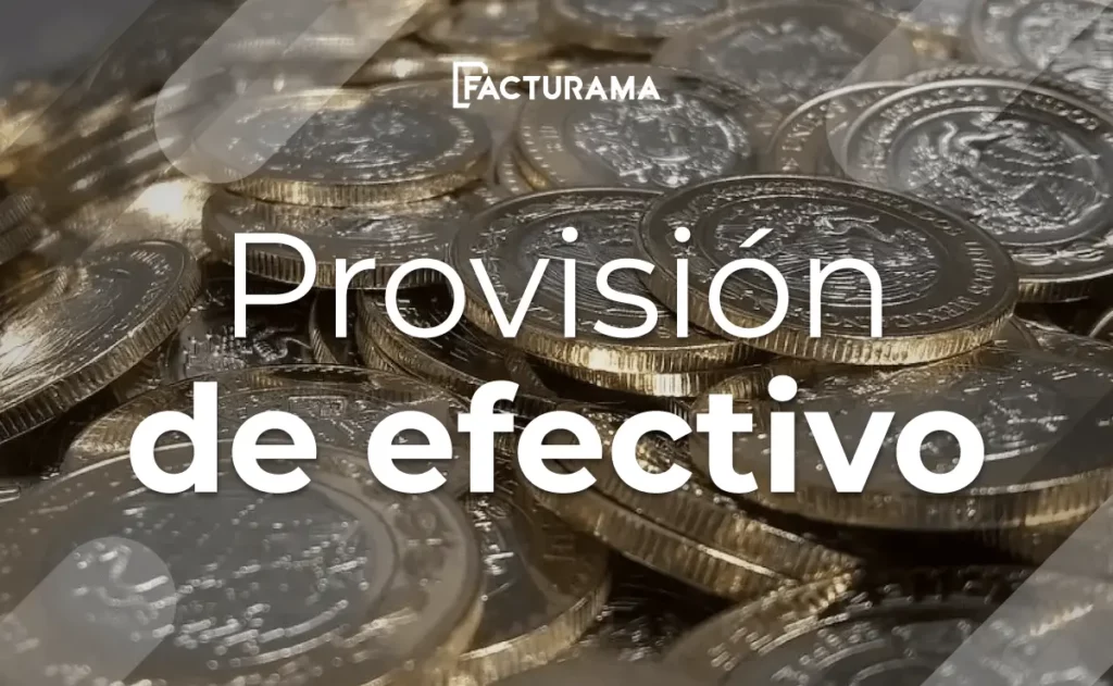 ¿Qué es la provisión de efectivo en México?