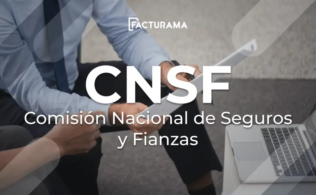 ¿Qué es la Comisión Nacional de Seguros y Fianzas (CNSF)?
