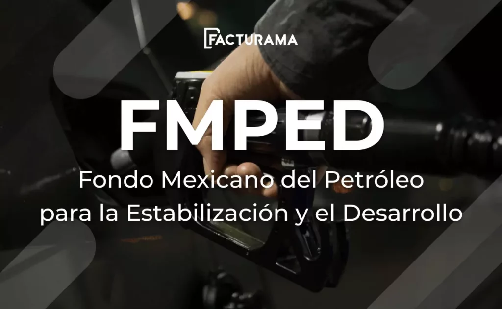 ¿Qué es el Fondo Mexicano del Petróleo para la Estabilización y el Desarrollo (FMPED) ?