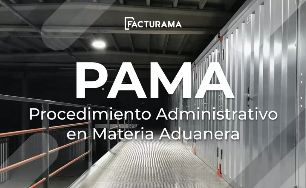 ¿Qué es el PAMA o procedimiento administrativo en materia aduanera?