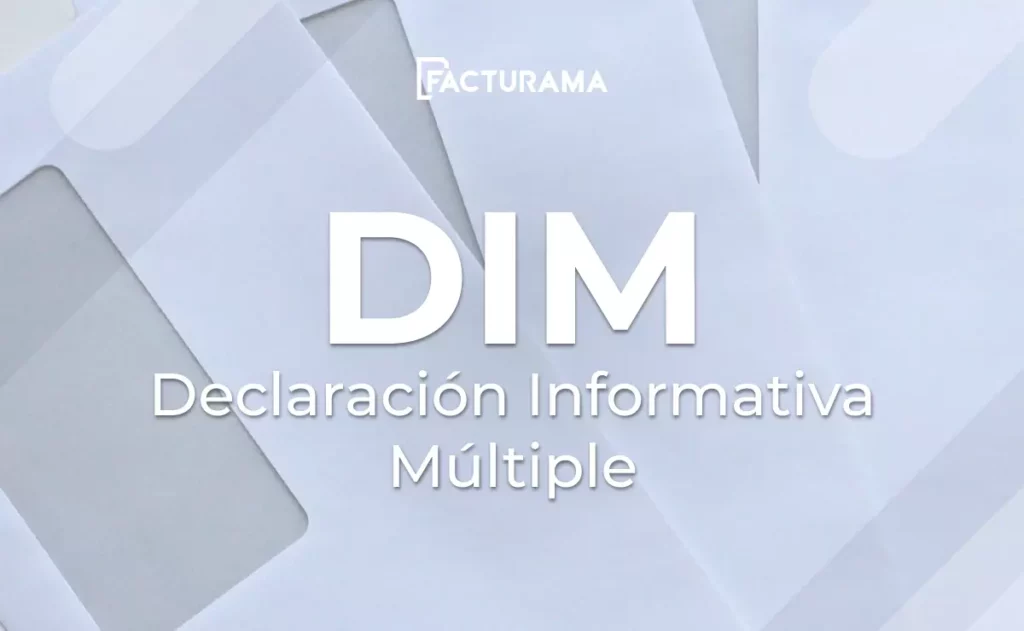 ¿Cómo funciona la Declaración Informativa Múltiple (DIM)?