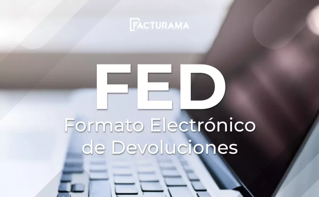 ¿Cómo funciona el FED o Formato Electrónico de Devoluciones?