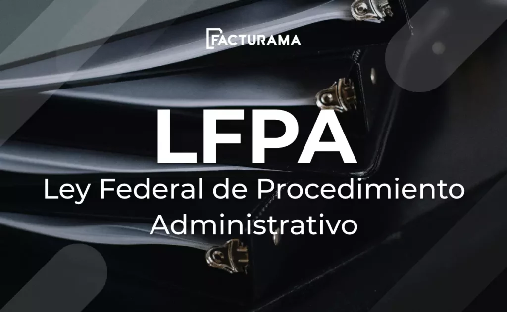Funcionamiento de la Ley Federal de Procedimiento Administrativo (LFPA)