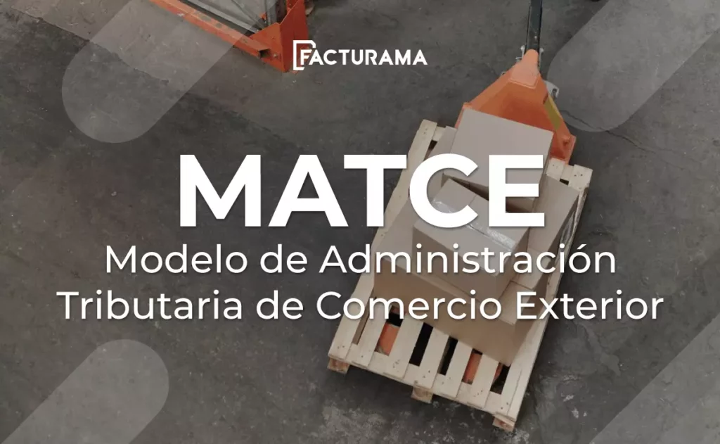 ¿Cómo opera el MATCE o Modelo de Administración Tributaria de Comercio Exterior?
