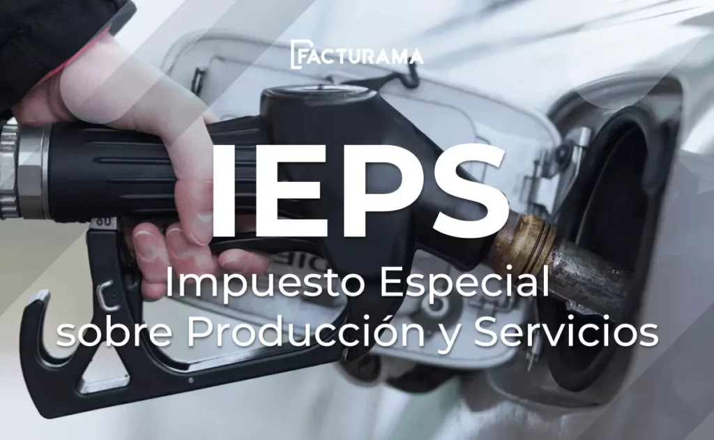 ¿En qué consiste el IEPS o Impuesto Especial sobre Producción y Servicios?