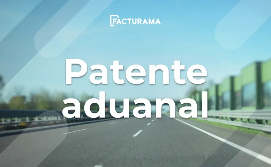 ¿Cómo funciona la Patente Aduanal en México?