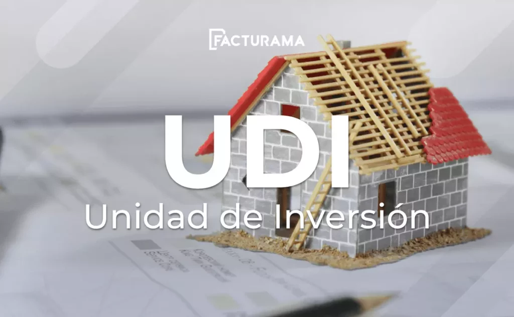 ¿Qué es la UDI o Unidad de Inversión?