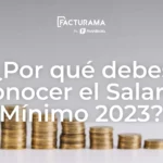 ¿Por qué debes conocer el Salario Mínimo 2023?
