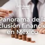 Panorama de la Inclusión Financiera en México
